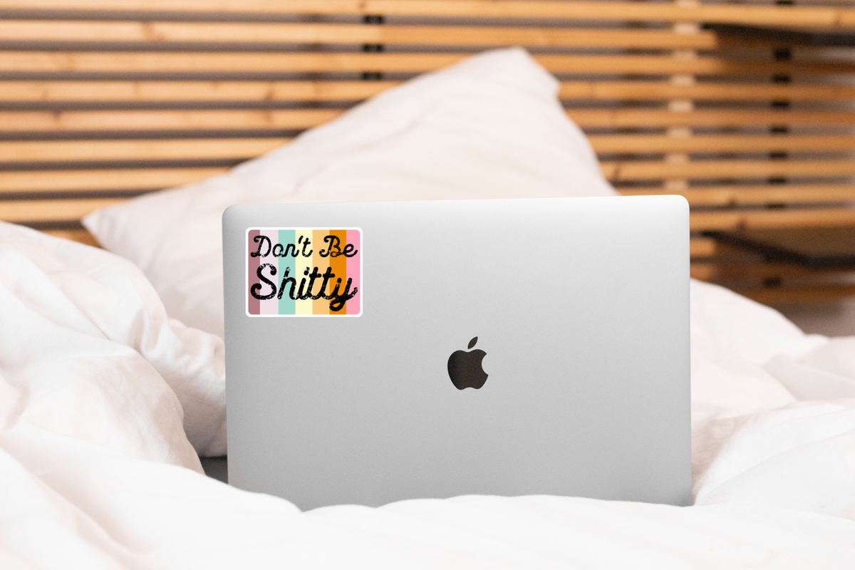 Don't Be Shitty Sticker