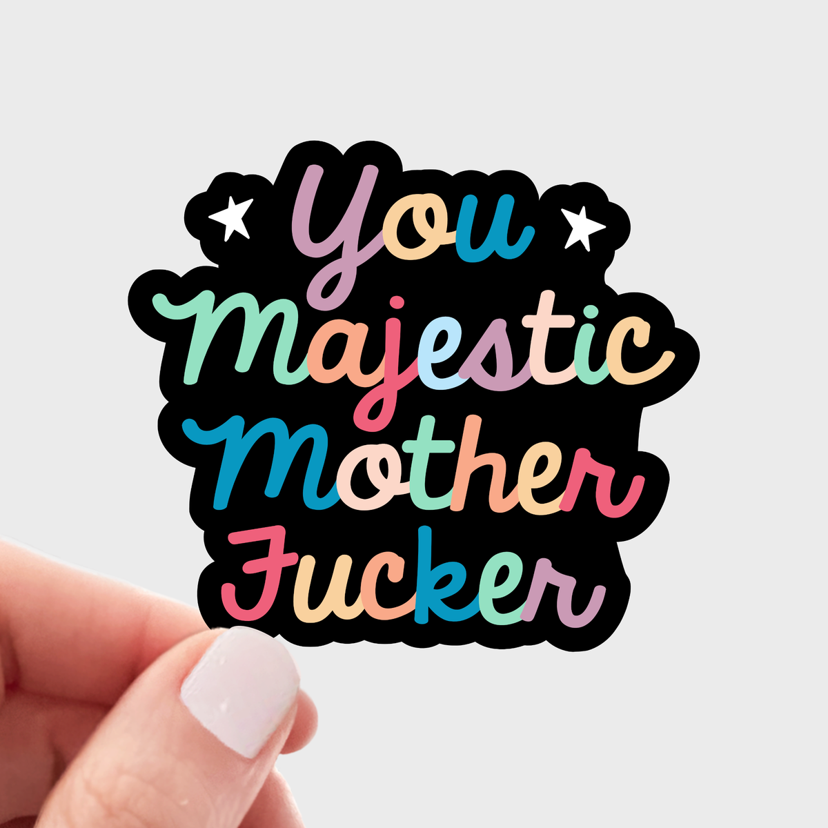 You Majestic Mother Fucker Sticker