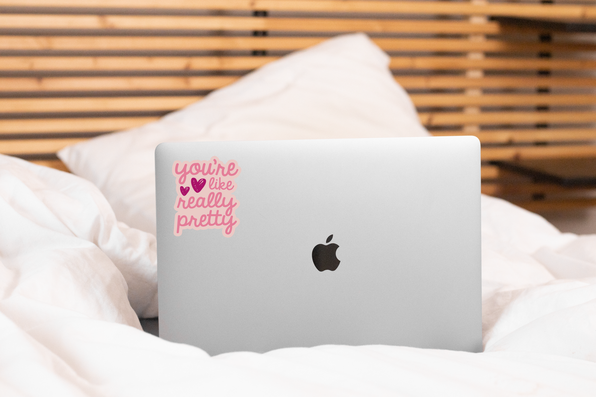 You're Like Really Pretty Sticker