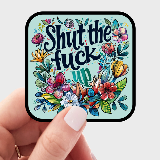 Shut the Fuck Up Sticker