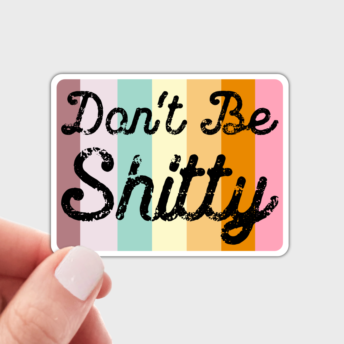Don't Be Shitty Sticker