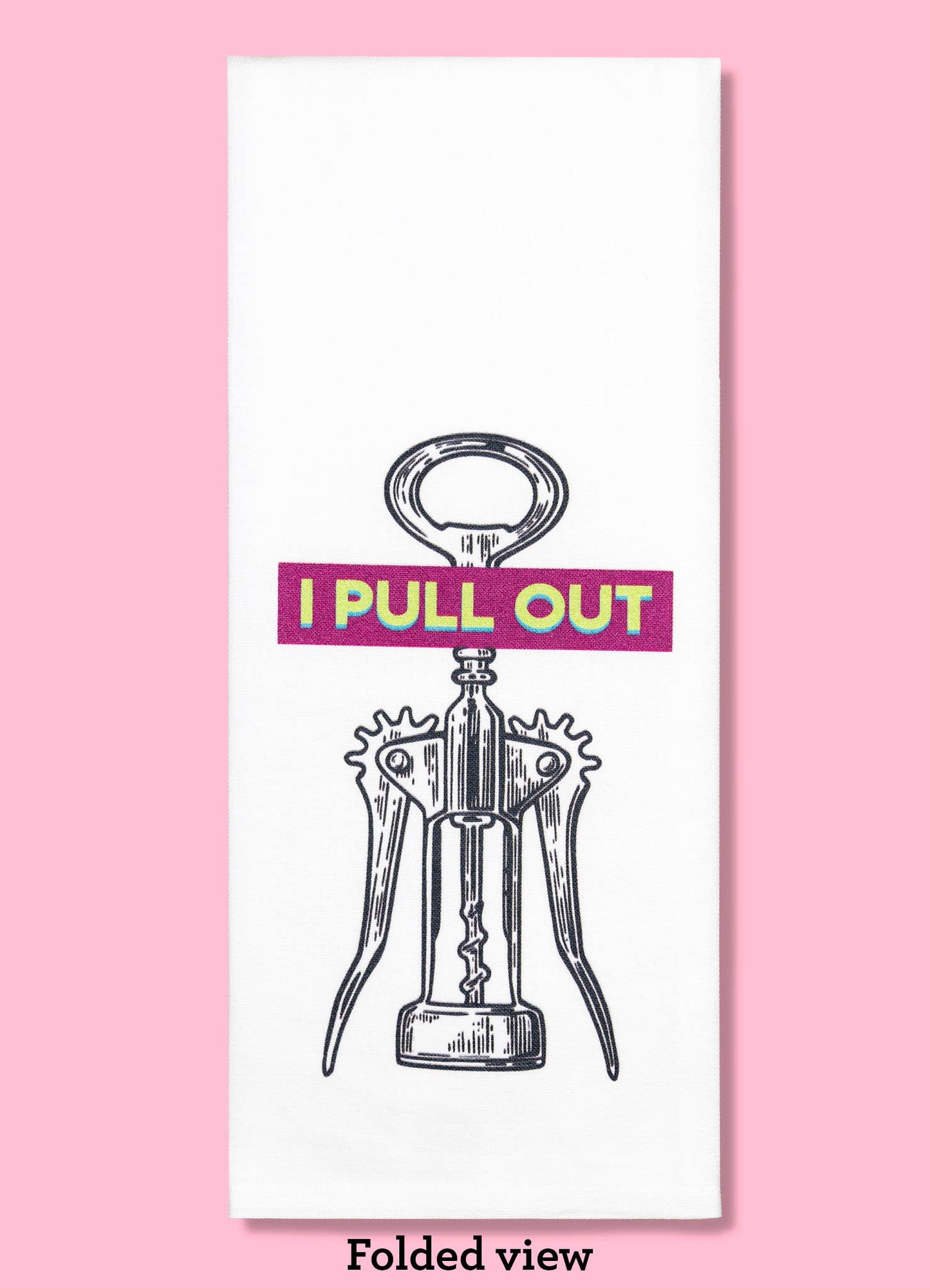 I Pull Out Tea Towel Four Pack | Funny Wine Dishtowel